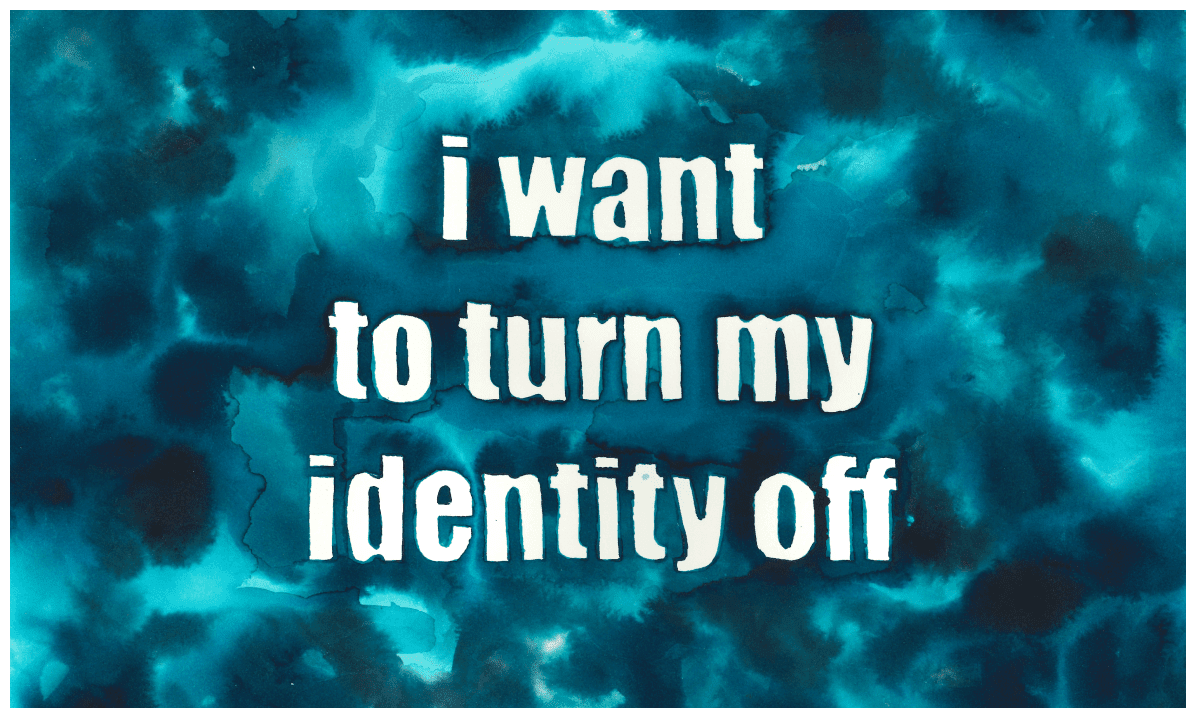 I Want To Turn My Identity Off