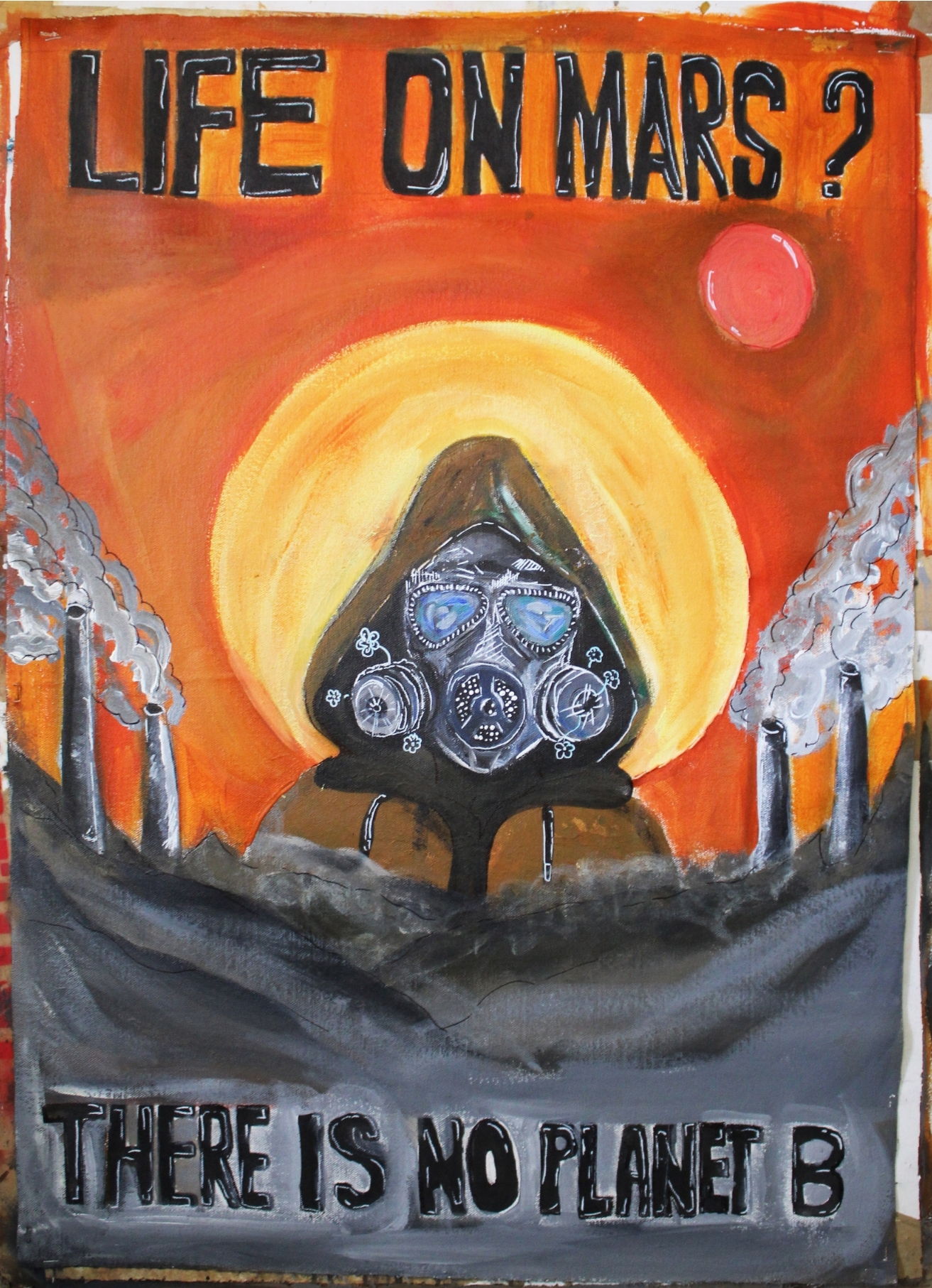 A hooded figure wears a gas mask in front of a grey barren wasteland where smoke stacks emit onto a red background. Text reads: "Life on Mars? There is no Planet B"